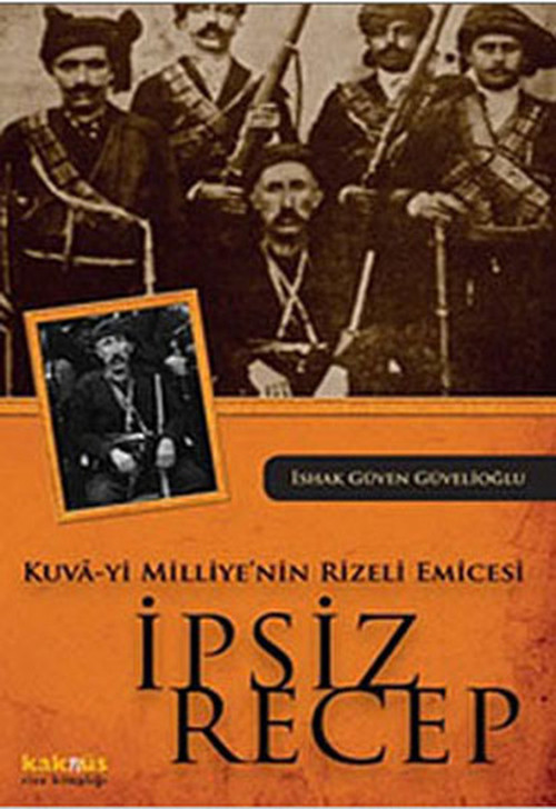 Kuva-yi Milliye'nin Rizeli Emicesi - İpsiz Recep