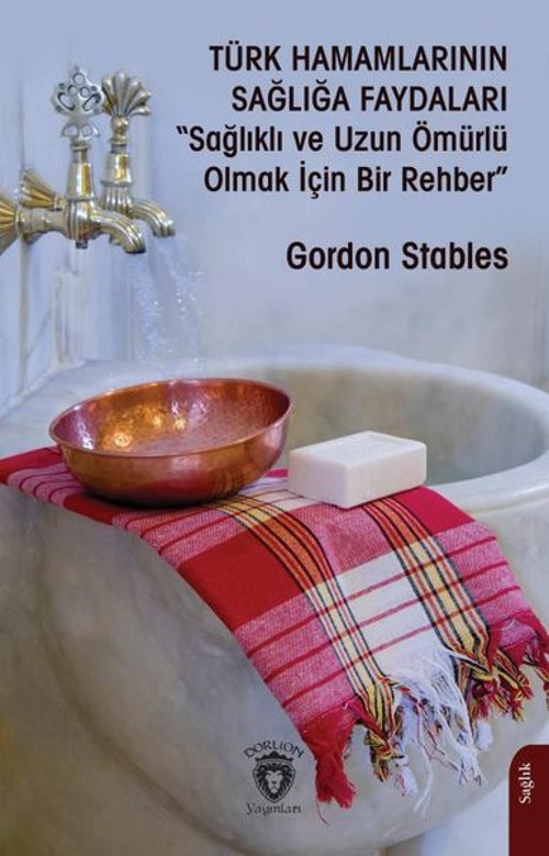 Türk Hamamlarının Sağlığa Faydaları - Sağlıklı ve Uzun Ömürlü Olmak İçin Bir Rehber