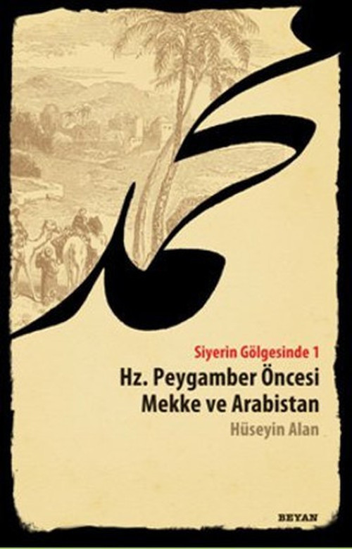 Hz. Peygamber Öncesi Mekke ve Arabistan - Siyerin Gölgesinde 1