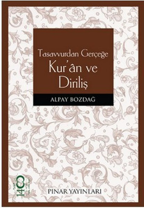 Tasavvurdan Gerçeğe Kur'an ve Diriliş