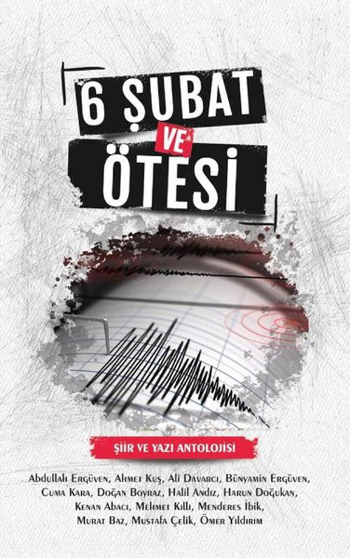 6 Şubat ve Ötesi - Şiir ve Yazı Antolojisi