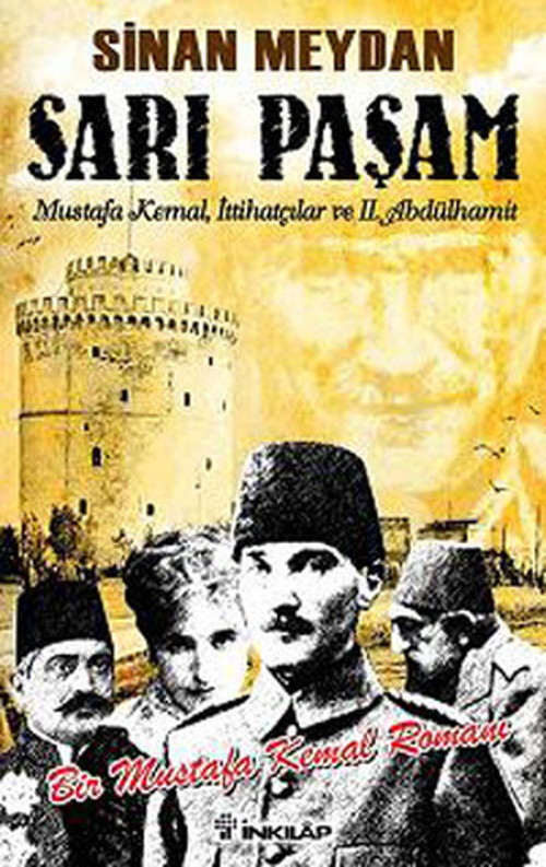 Sarı Paşam - Mustafa Kemalittihatçılar Ve 2. Abdülhamit Sultanörgüt Ve İhtilal