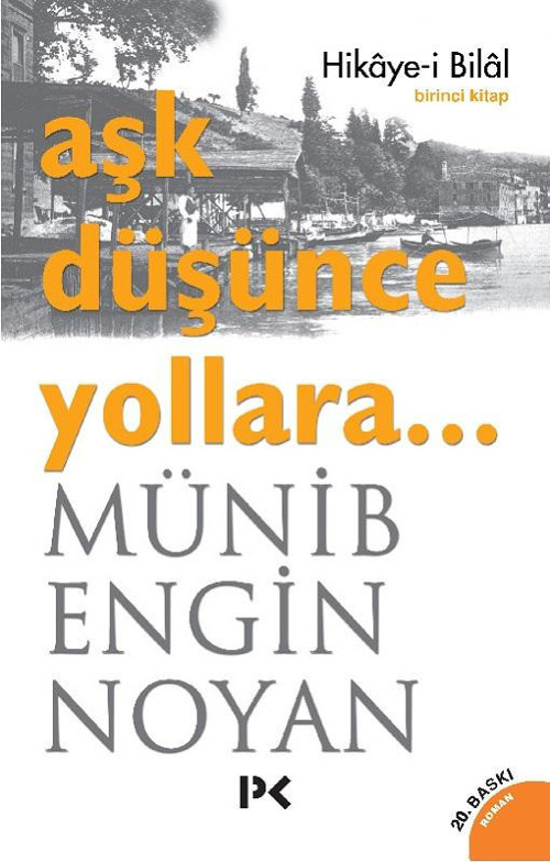 Aşk Düşünce Yollara - Birinci Kitap (Hikaye-i Bilal)