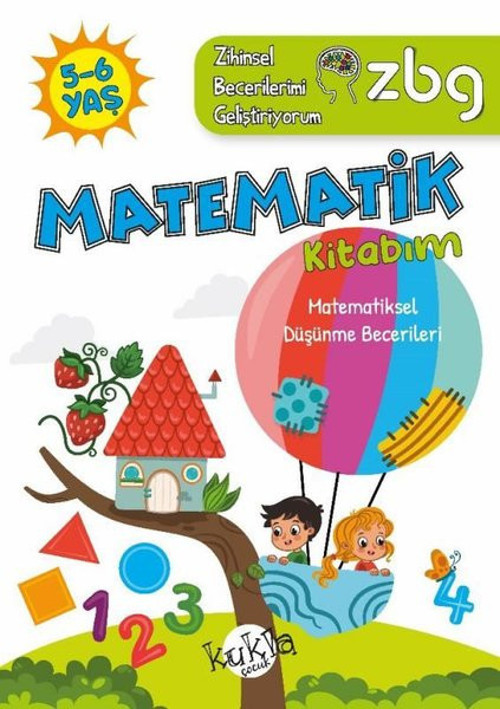 5 - 6 Yaş Matematik Kitabım - Matematiksel Düşünme Becerileri - ZBG Zihinsel Becerilerimi Geliştiriy