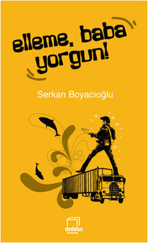 Elleme Baba Yorgun!