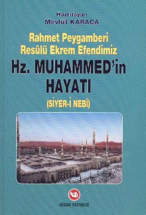 Rahmet Peygamberi Resulü Ekrem Efendimiz Hz. Muhammedin Hayatı (Siyer-İ Nebi)
