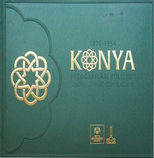 1876 - 1954 Konya Fotoğrafları Külliyatı