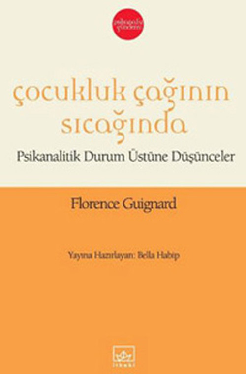 Çocukluk Çağının Sıcağında - Psikanalitik Durum Üstüne Düşünceler