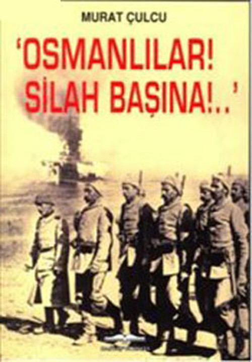 'Osmanlılar! Silah Başına!..'