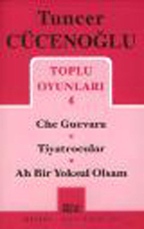 Toplu Oyunları 4 ( Che - Tiyarocular - Ah Bir Yoksul )