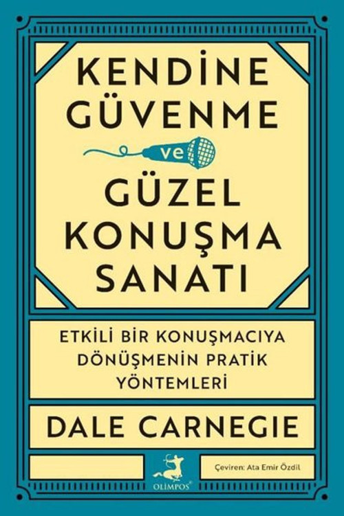 Kendine Güvenme Güzel Konuşma Sanatı - Etkili Bir Konuşmacıya Dönüşmenin Pratik Yöntemleri
