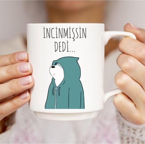 "İncinmişsin Dedi" Baskılı Kupa Bardak