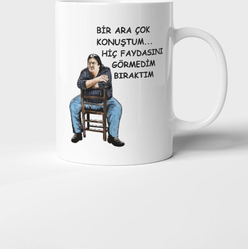 Bir Ara Çok Konuştum Hiç Faydasını Görmedim Bıraktım Baskılı Kupa Bardak