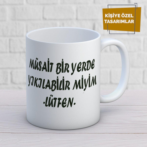 Müsait Bir Yerde Yıkılabilir Miyim Lütfen Baskılı Kupa Bardak