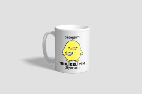 Bebeğim Tehlikeliyim Diyorum Baskılı Kupa Bardak
