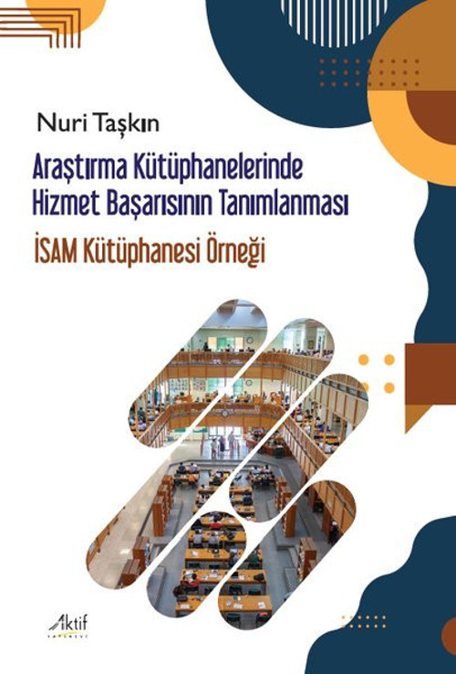 Araştırma Kütüphanelerinde Hizmet Başarısının Tanımlanması - İSAM Kütüphanesi Örneği
