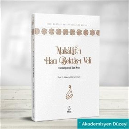 Makalat-ı Hacı Bektaş-ı Veli Transkripsiyonlu Tam Metin (Akademisyen Düzeyi)