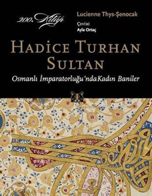 Osmanlı İmparatorluğu'nda Kadın Baniler - Hadice Turhan Sultan