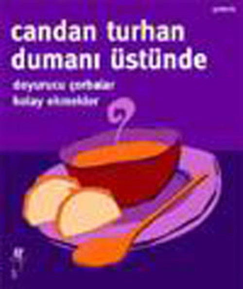Dumanı Üstünde - Doyurucu Çorbalar Kolay ekmekler