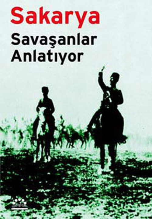 Sakarya - Savaşanlar Anlatıyor
