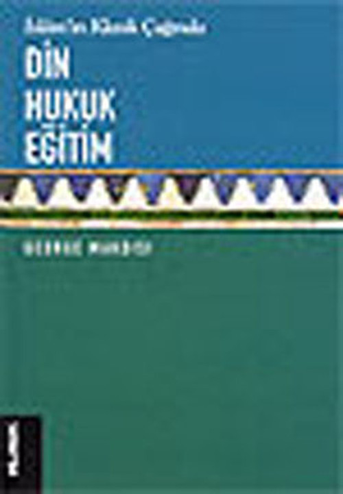 İslam'ın Klasik Çağında Din, Hukuk, Eğitim