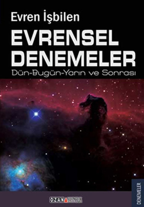 Evrensel Denemeler Dün- Bugün- Yarın ve Sonrası
