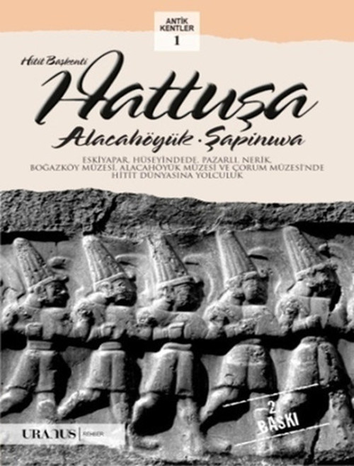 Hitit Başkenti Hattuşa - Alacahöyük Şapinuva