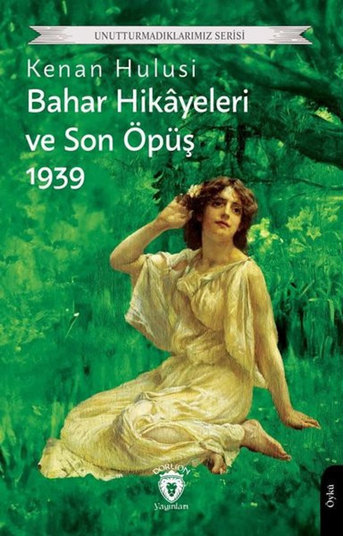 Bahar Hikayeleri ve Son Öpüş 1939 - Unutturmadıklarımız Serisi