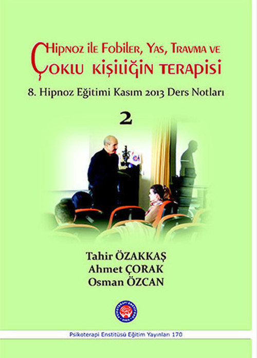 Hipnoz ile Fobiler Yas Travma ve Çoklu Kişiliğin Terapisi