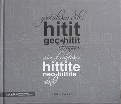 Yontuların Dili - Hitit Geç - Hitit Dünyası