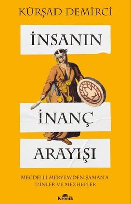 İnsanın İnanç Arayışı - Mecdelli Meryem'den Şaman'a Dinler ve Mezhepler