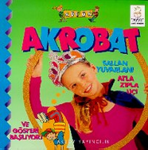 Küçük Akrobat Sallan Yuvarlan! Atla Zıpla Uç!