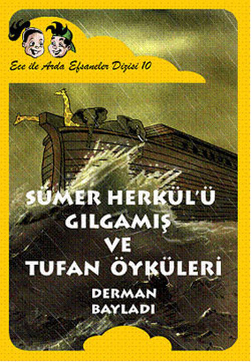 Ece ile Arda Efsaneleri Dizisi 10 - Sümer Herkülü Gılgamış ve Tufan Öyküleri
