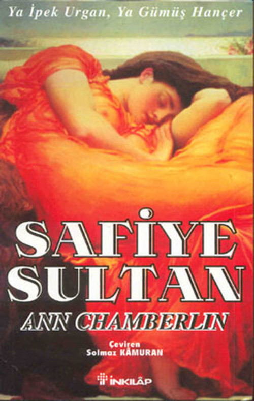 Safiye Sultan - Ya İpek Urgan ya Gümüş Hançer