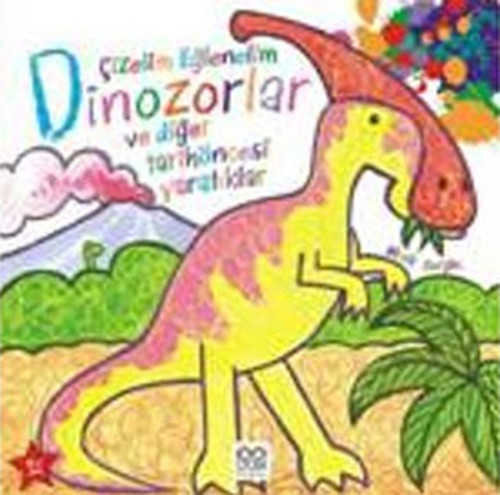 Çizelim Eğlenelim Dinozorlar ve Diğer Tarih Öncesi Yaratıklar