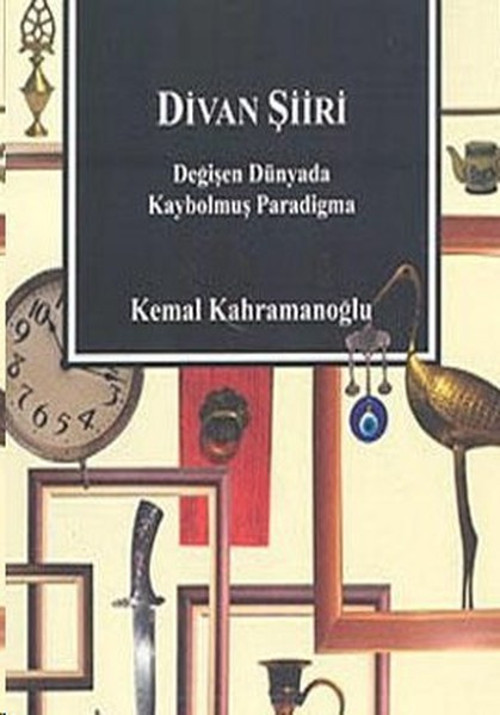 Divan ŞiiriDeğişen Dünyada Kaybolmuş Paradigma
