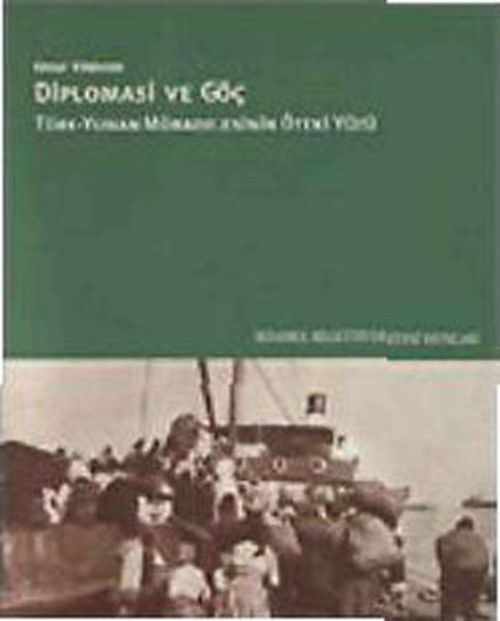 Diplomasi ve Göç / Türk-Yunan Mübadelesinin Öteki Yüzü