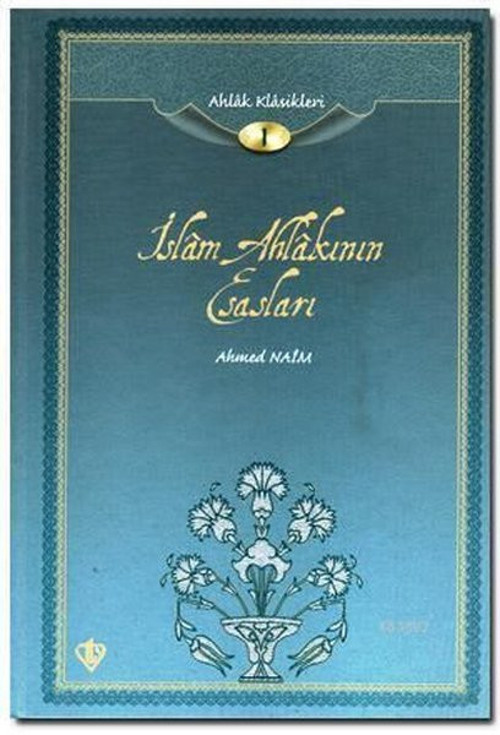 İslam Ahlakının Esasları (Ahlak Klasikleri-1)