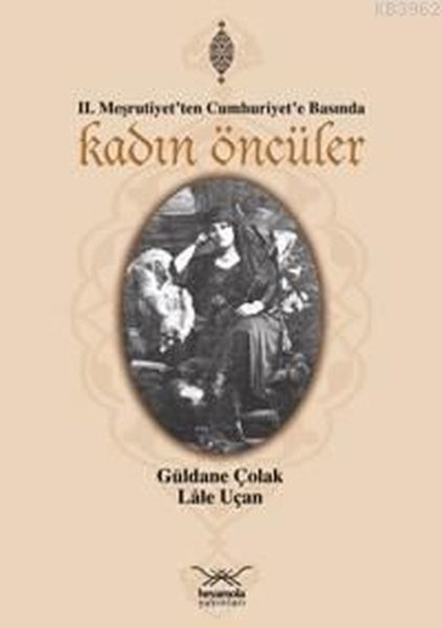 Kadın Öncüler (Meşrutiyet'ten Cumhuriyet'e Basında)