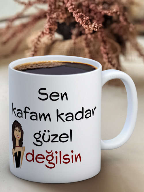 Baskılı Kupa Bardak Seramik Mug - Kafam kadar Güzel Değilsin
