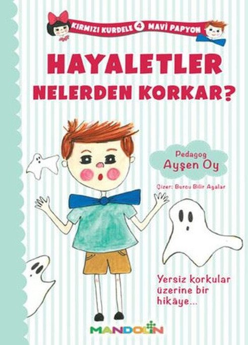 Kırmızı Kurdele Mavi Papyon 4 - Hayaletler Nelerden Korkar?
