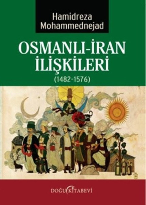 Osmanlı İran İlişkileri (1482-1576)