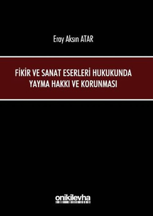 Fikir ve Sanat Eserleri Hukukunda Yayma Hakkı ve Korunması