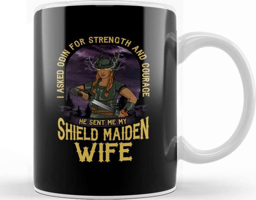 I Asked Odin For Strength And Courage Shield Maiden Wife Strength And Courage Viking Kupa Bardak Porselen