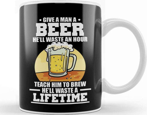 Give A Man A Beer Hell Waste An Hour Teach A Man How To Brew Beer Waste A Lifetime Kupa Bardak Porselen