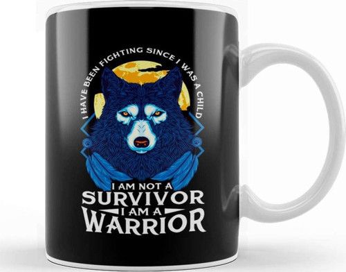 I Have Been Fighting Since I Was A I Am Not A Survivor I Am A Warrior Fierce Wolf Kupa Bardak Porselen