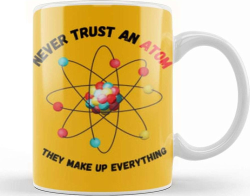 Funny Science Gifts Never Trust An Atom They Make Up Everything Funny Science Kupa Bardak Porselen