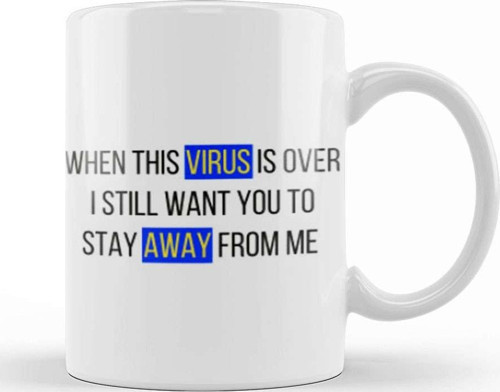 When This Virus İs Over İ Still Want You To Stay Away From Me Sarcastic Funny Kupa Bardak Porselen