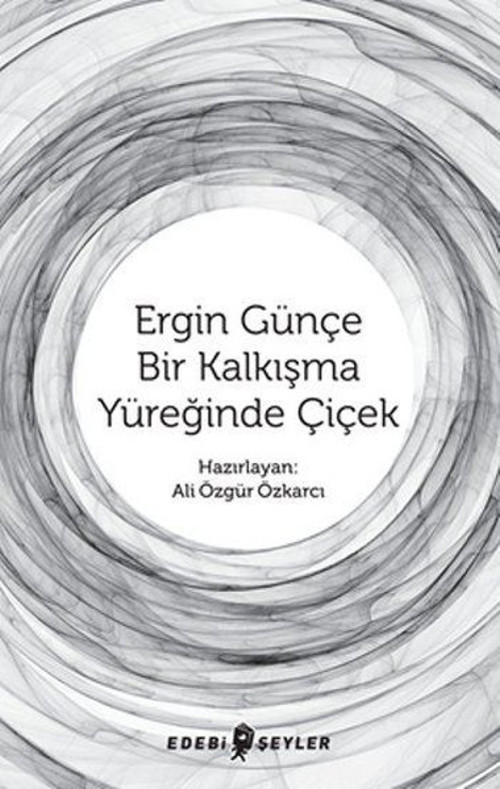 Ergin Günçe-Bir Kalkışma Yüreğinde Çiçek