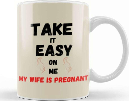 Take İt Easy On Me My Wife İs Pregnant Funny New Dad Be Nice Father'S Kupa Bardak Porselen